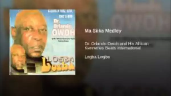 Dr. Orlando Owoh - Ma Siika